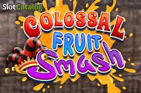 colossal fruit smash|Colossal Fruit Smash Slot .